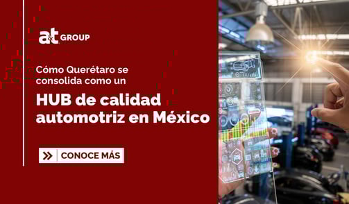 Cómo Querétaro se consolida como un hub de calidad automotriz en México