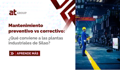 Mantenimiento preventivo vs correctivo: ¿qué conviene a las plantas industriales de Silao?