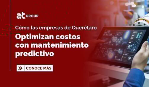 Cómo las empresas de Querétaro optimizan costos con mantenimiento predictivo
