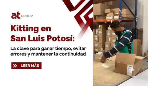 Kitting en San Luis Potosí: la clave para ganar tiempo, evitar errores y mantener la continuidad